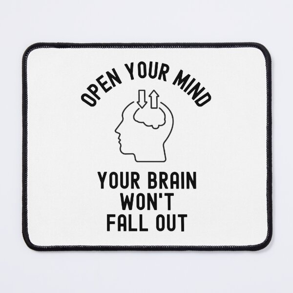 Item preview, Open your mind. Your brains won't fall out! Promise. designed and sold by Kevin de La Tour.