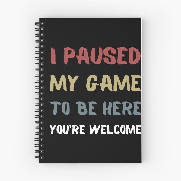 Item preview, I Paused My Game To Be Here You're Welcome  designed and sold by sichaz.