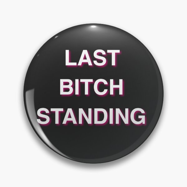 Item preview, LAST BITCH STANDING designed and sold by isabelladrawing.