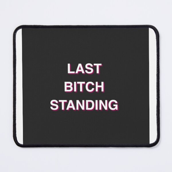 Item preview, LAST BITCH STANDING designed and sold by isabelladrawing.