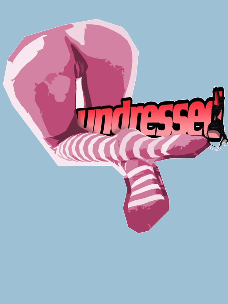 Undressed T Shirt For Sale By Undressed Redbubble Porn T Shirts