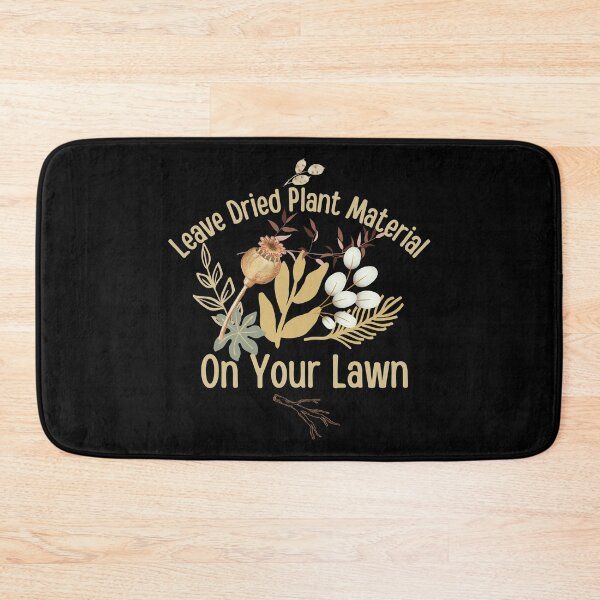 Item preview, Leave Dried Plant Material On Your Lawn Design designed and sold by EarthArtDesigns.