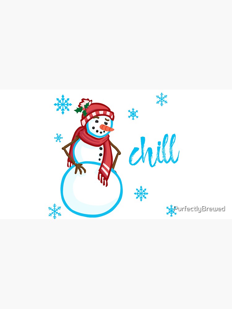 Chill Man by PurfectlyBrewed