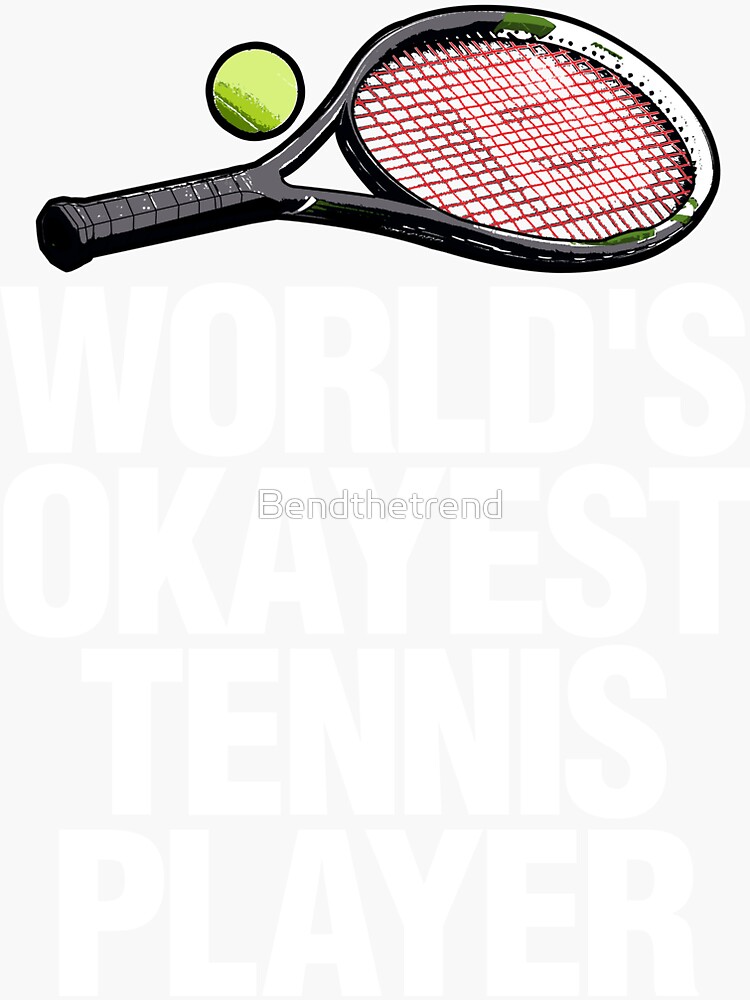 World's Okayest Tennis Player by Bendthetrend