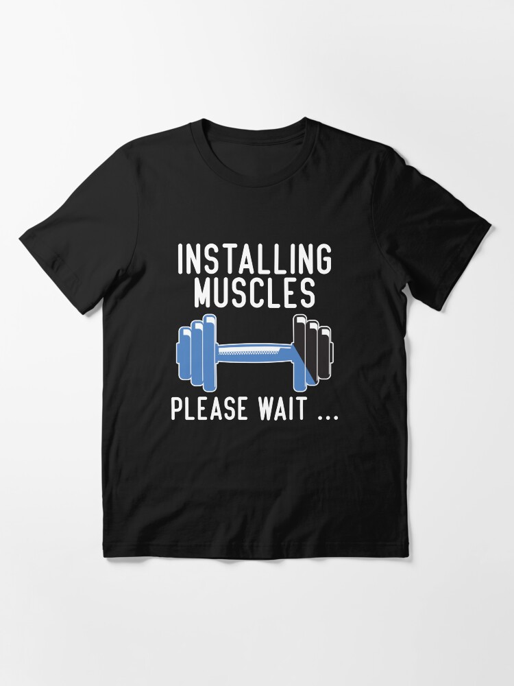 Alternate view of Installing Muscles - Please Wait... Essential T-Shirt