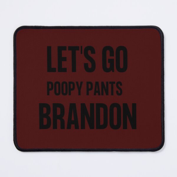 Item preview, Funny Let_s Go Poopy Pants Brandon    designed and sold by edseljones.