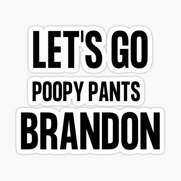 Vista previa del artículo con la obra «Divertido Let_s Go Poopy Pantalones Brandon», diseñado y vendido por edseljones.