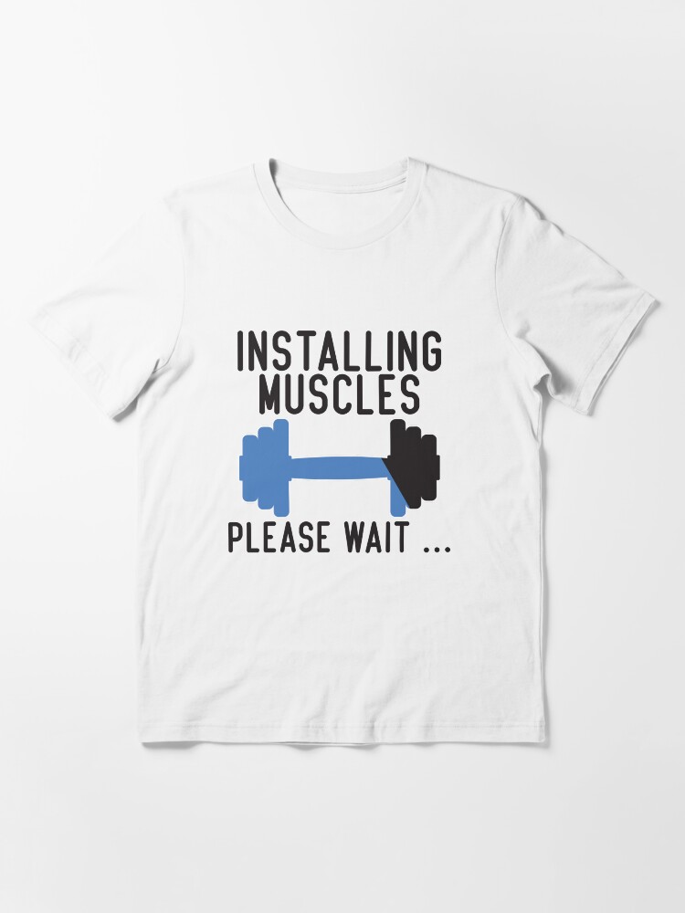 Alternate view of Installing Muscles - Please Wait... Essential T-Shirt