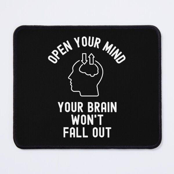 Item preview, Open your mind. Your brains won't fall out! Promise. designed and sold by Kevin de La Tour.