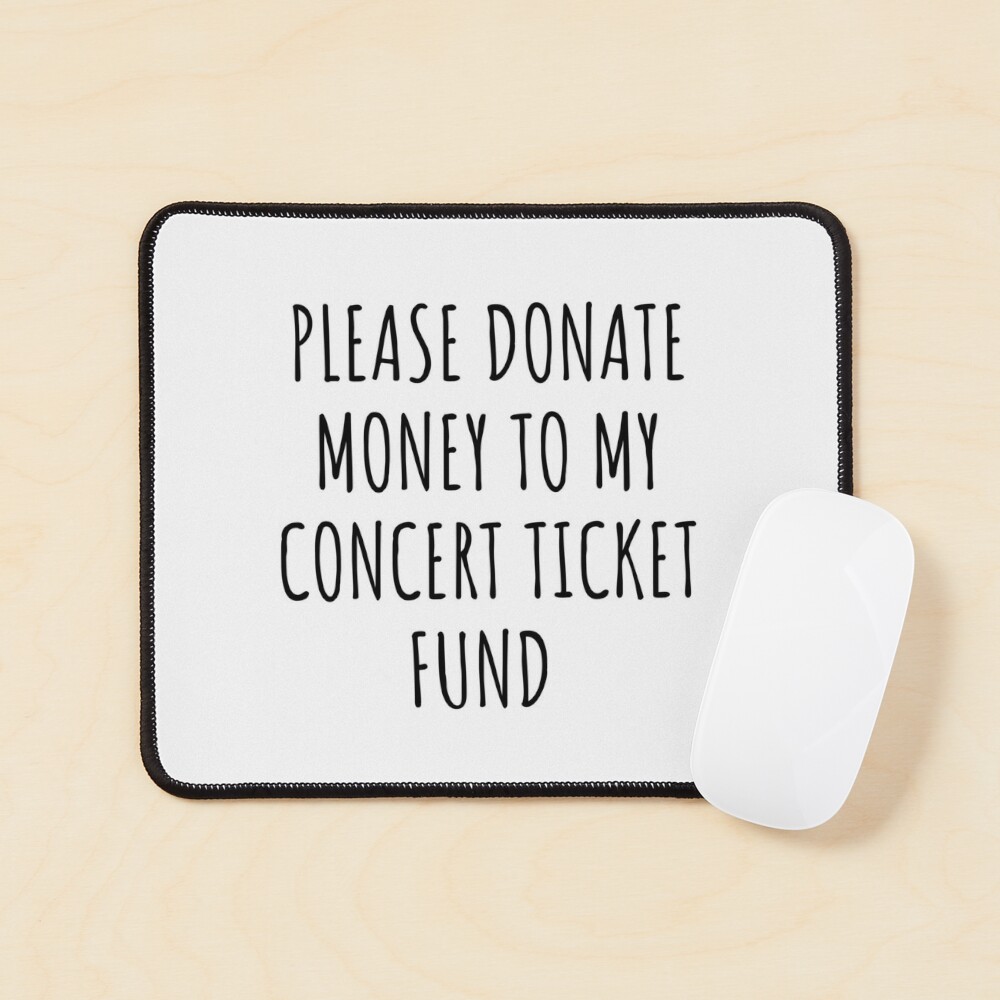 Please donate money to my concert ticket fund Sticker for Sale by SaminBin