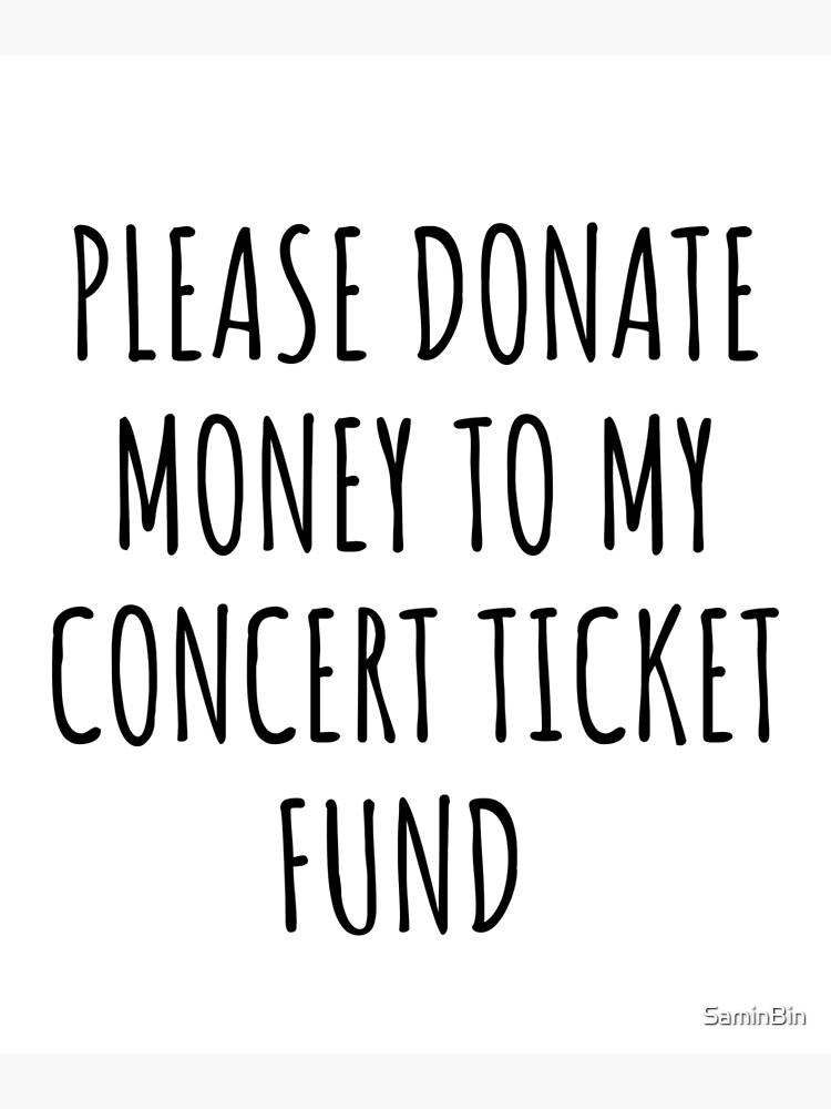 Please donate money to my concert ticket fund Sticker for Sale by SaminBin