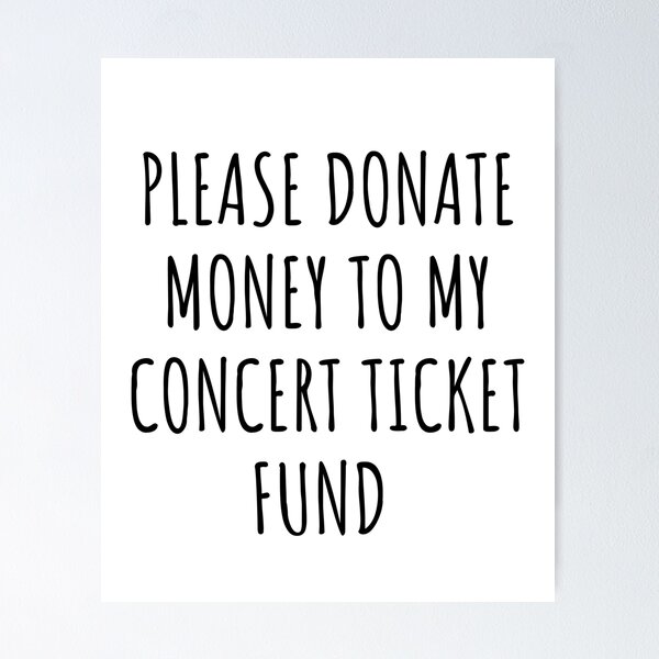 Please donate money to my concert ticket fund Sticker for Sale by SaminBin