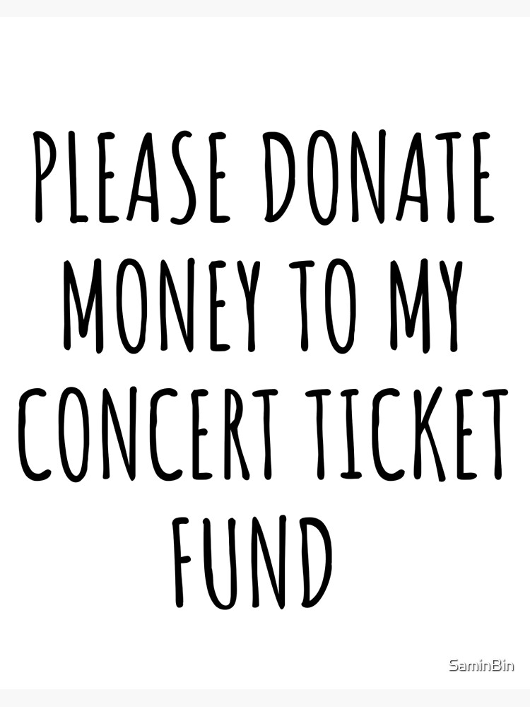 Please donate money to my concert ticket fund Sticker for Sale by SaminBin