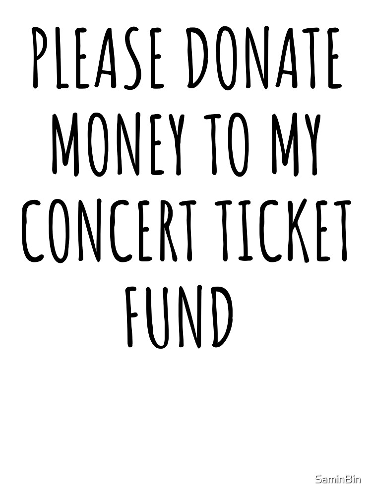 Please donate money to my concert ticket fund Sticker for Sale by SaminBin