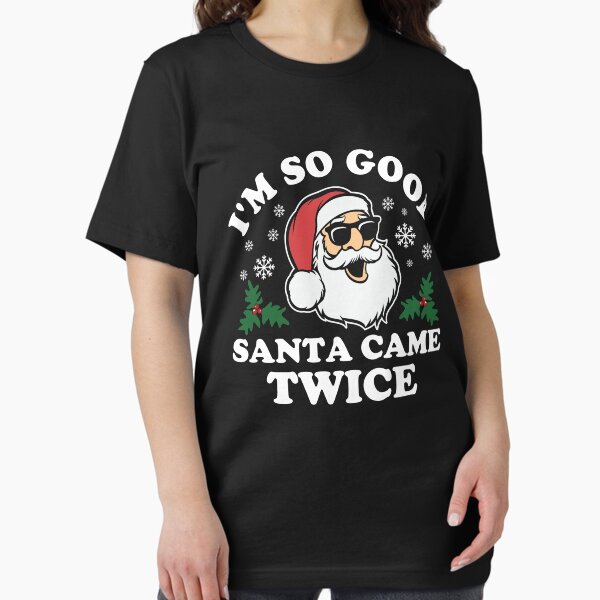 Item preview, Funny Adult Christmas I'm So Good Santa Came Twice designed and sold by ohmier.