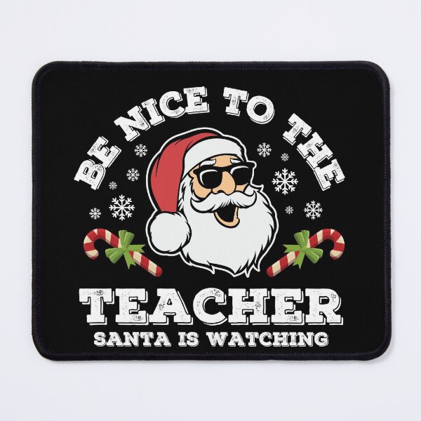 Item preview, Be Nice To The Teacher Santa is Watching designed and sold by ohmier.