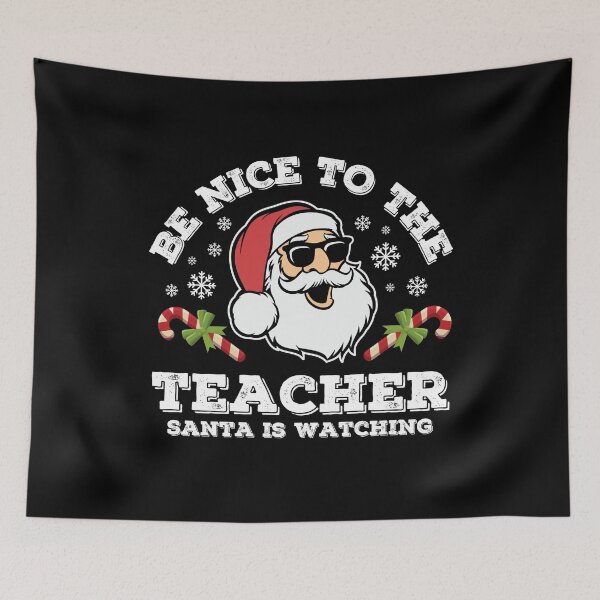 Item preview, Be Nice To The Teacher Santa is Watching designed and sold by ohmier.