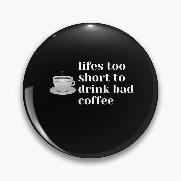 Item preview, lifes too short to drink bad coffee designed and sold by jinif.