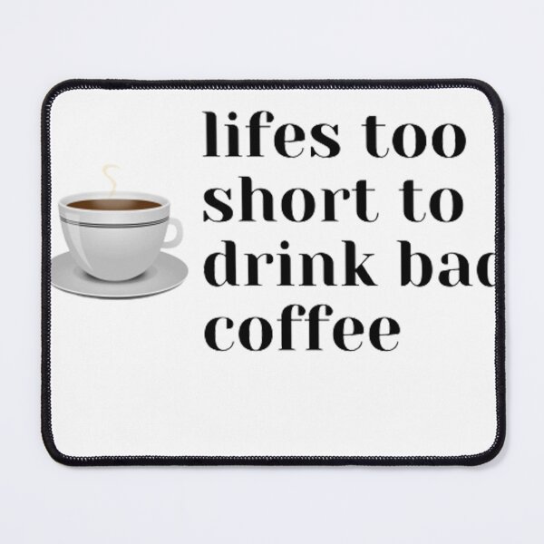 Item preview, lifes too short to drink bad coffee designed and sold by jinif.