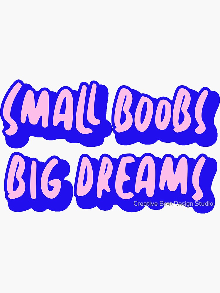 Small Boobs Big Dreams Sticker For Sale By Amearnest Redbubble 8740