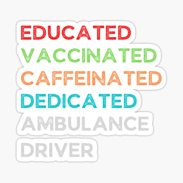 Item preview, Educated Vaccinated Caffeinated Dedicated Ambulance Driver designed and sold by GoaTeeGram.