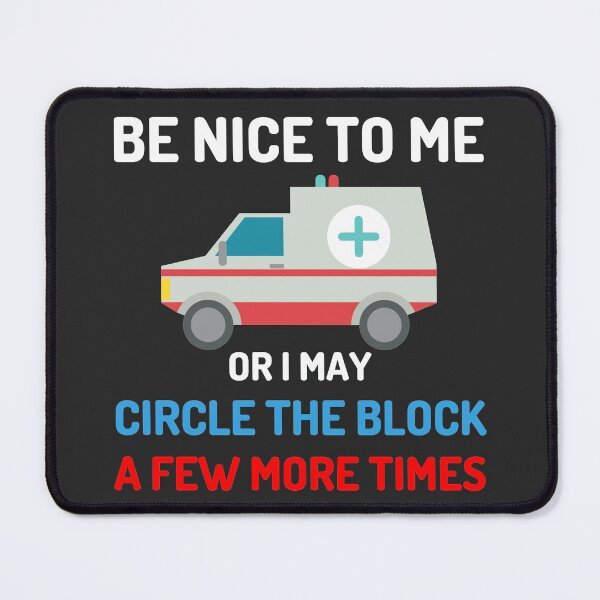 Item preview, Be Nice To Me Or I May Circle The Block a few more times designed and sold by GoaTeeGram.