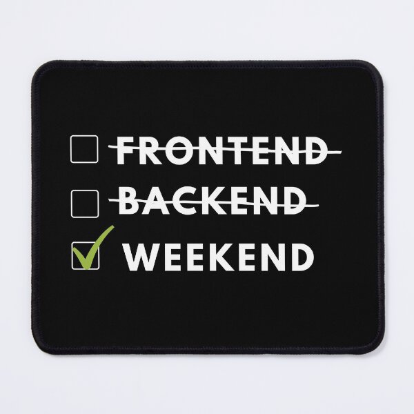 frontend backend weekend Mouse Pad