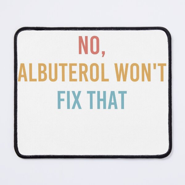 Item preview,  No Albuterol Won't Fix That Respiratory Therapist RT Life designed and sold by Dream-bubble.