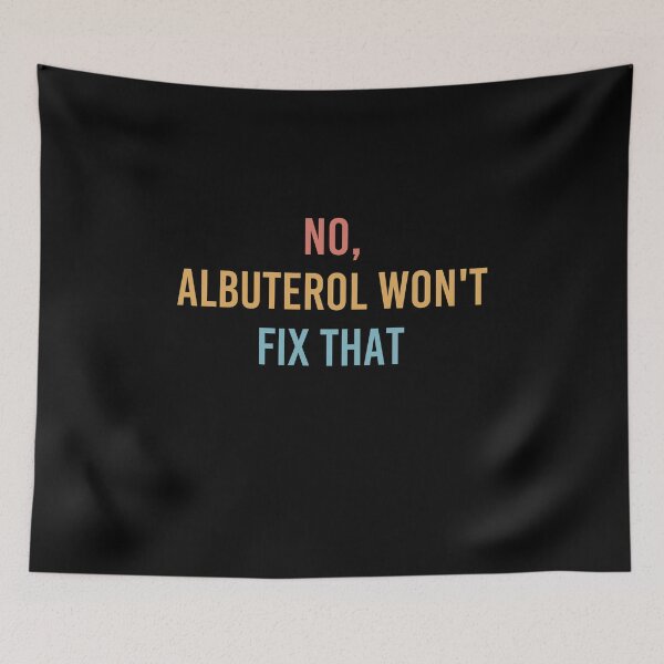 Item preview,  No Albuterol Won't Fix That Respiratory Therapist RT Life designed and sold by Dream-bubble.