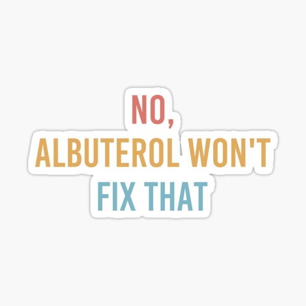 Item preview,  No Albuterol Won't Fix That Respiratory Therapist RT Life designed and sold by Dream-bubble.