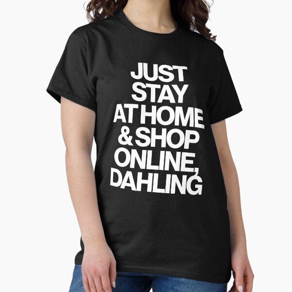 Item preview, Haute Leopard Just Stay At Home & Shop Online Dahling Sassy/Funny Quote designed and sold by HauteLeopard.