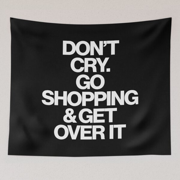 Item preview, Haute Leopard Don't Cry Go Shopping & Get Over It Sassy/Funny Quote designed and sold by HauteLeopard.