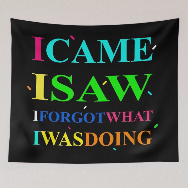 Item preview, I Came I Saw I Forgot What I Was Doing designed and sold by showoffmarket.