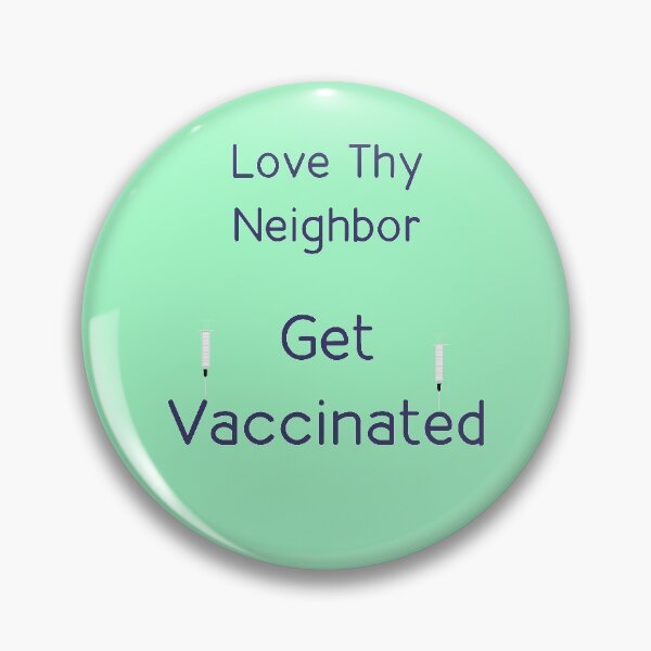 Item preview, Love Thy Neighbor   Get Vaccinated designed and sold by mlogic.