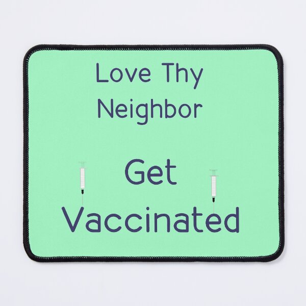 Item preview, Love Thy Neighbor   Get Vaccinated designed and sold by mlogic.