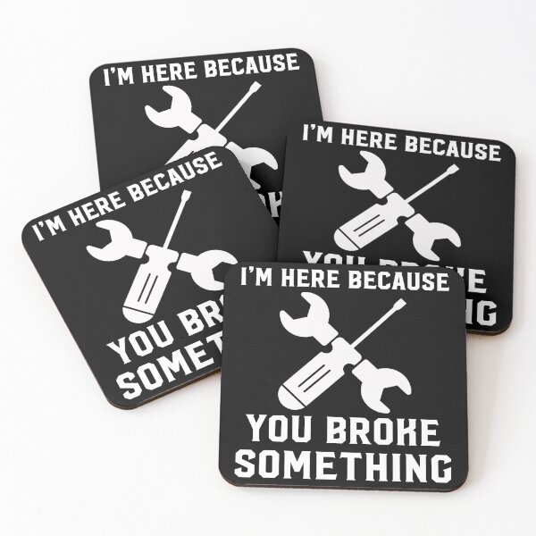 Item preview, I Am Here Because You Broke Something designed and sold by KellySX.