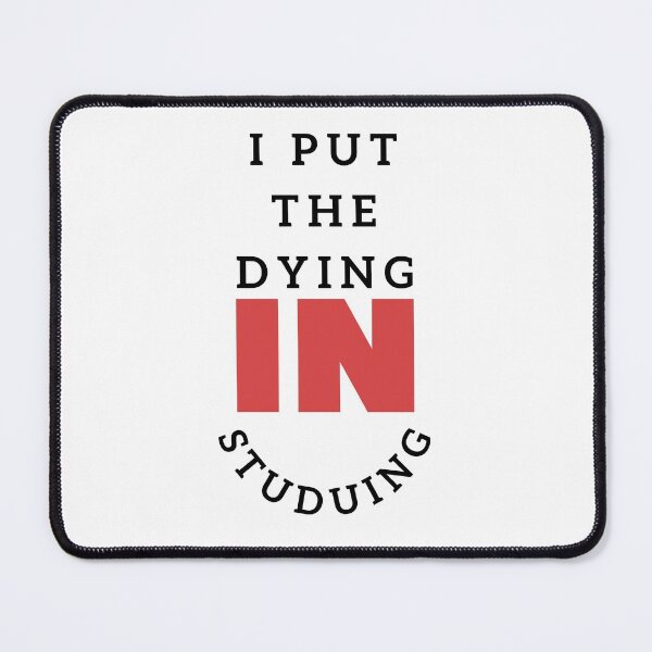 Item preview, I put the dying in studying designed and sold by oufa.