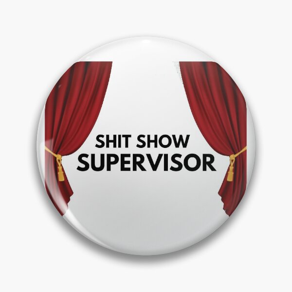 Item preview, Shit Show Supervisor - show time designed and sold by nasani.