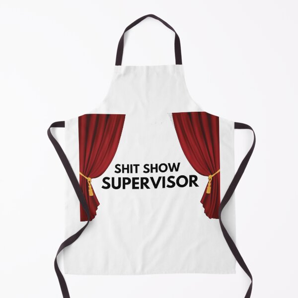 Item preview, Shit Show Supervisor - show time designed and sold by nasani.