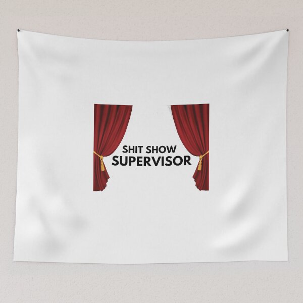 Item preview, Shit Show Supervisor - show time designed and sold by nasani.