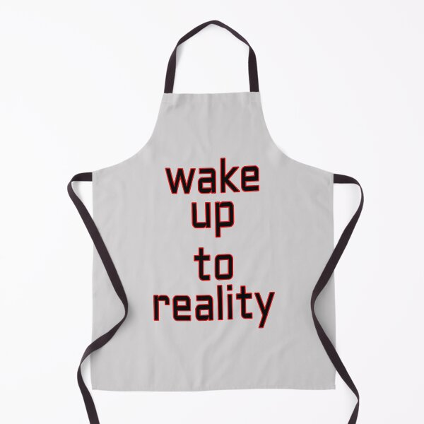 Item preview, WAKE UP TO REALITY designed and sold by NFGDesigns.