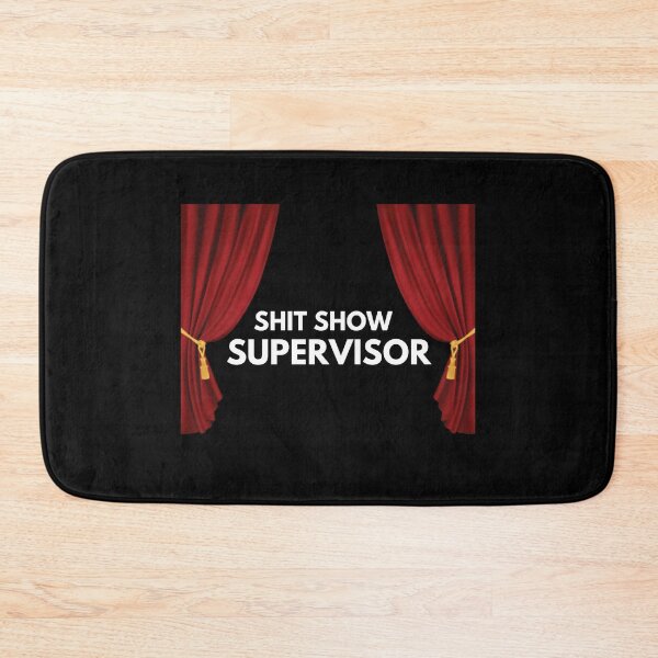 Item preview, Shit Show Supervisor - show time designed and sold by nasani.