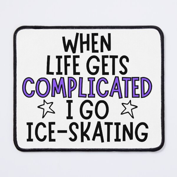 Item preview, When life gets complicated I go ice skating designed and sold by TheGreenGoat.