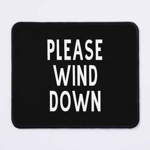 Item preview, Please Wind Down designed and sold by Printedarts.
