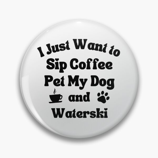 Item preview, Sip coffee, pet my dog and waterski designed and sold by TheGreenGoat.