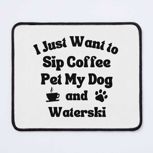 Item preview, Sip coffee, pet my dog and waterski designed and sold by TheGreenGoat.