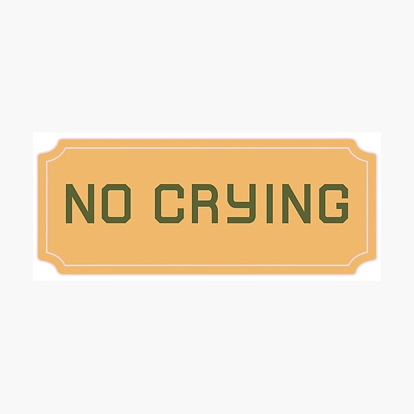 No Crying Photographic Print
