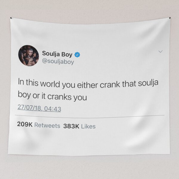 Item preview, Soulja Boy - In This World You Either Crank That Soulja Boy Or It Cranks You Tweet designed and sold by Sozopetguy.