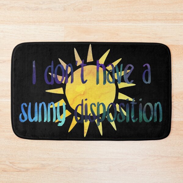 Item preview, I Don't Have a Sunny Disposition designed and sold by Theatre Thoughts.