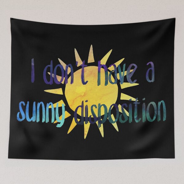 Item preview, I Don't Have a Sunny Disposition designed and sold by Theatre Thoughts.